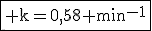 3$\fbox{\rm k=0,58 min^{-1}