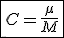 3$\fbox{C=\frac{\mu}{M}}