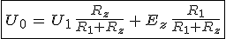 3$\fbox{U_0\,=\,U_1\,\frac{R_z}{R_1+R_z}\,+\,E_z\,\frac{R_1}{R_1+R_z}}