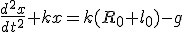 3$\fr{d^2x}{dt^2}+kx=k(R_0+l_0)-g