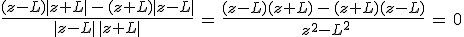 3$\frac{(z-L)|z+L|\,-\,(z+L)|z-L|}{\,|z-L|\,|z+L|\,}\,=\,\frac{(z-L)(z+L)\,-\,(z+L)(z-L)}{\,z^2-L^2}\,=\,0