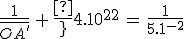 3$\frac{1}{\bar{OA^'}}\,+\,\frac{1}{4.10^{-2}}\,=\,\frac{1}{5.10^{-2}}