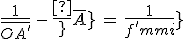 3$\frac{1}{\bar{OA^%27}}\,-\,\frac{1}{\bar{OA}}\,=\,\frac{1}{f^%27_{min}}