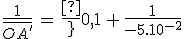 3$\frac{1}{\bar{OA^'}}\,=\,\frac{1}{0,1}\,+\,\frac{1}{-5.10^{-2}}