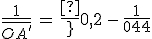 3$\frac{1}{\bar{OA^'}}\,=\,\frac{1}{0,2}\,-\,\frac{1}{0,4}