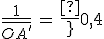 3$\frac{1}{\bar{OA^'}}\,=\,\frac{1}{0,4}