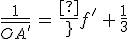 3$\frac{1}{\bar{OA^'}}\,=\,\frac{1}{f^'}\,+\,\frac{1}{3}