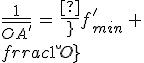 3$\frac{1}{\bar{OA^%27}}\,=\,\frac{1}{f^%27_{min}}\,+\,\frac{1}{\bar{OA}}