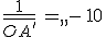 3$\frac{1}{\bar{OA^'}}\,=\,-\,10