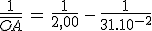 3$\frac{1}{\bar{OA}}\,=\,\frac{1}{2,00}\,-\,\frac{1}{31.10^{-2}}