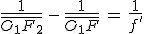 3$\frac{1}{\bar{O_1F_2}}\,-\,\frac{1}{\bar{O_1F}}\,=\,\frac{1}{f'}