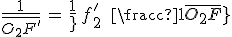 3$\frac{1}{\bar{O_2F^'}}\,=\,\frac{1}{\,f^'_2\,}\,+\,\frac{1}{\bar{O_2F_1}}