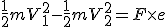 3$\frac{1}{2} m V_1^2 - \frac{1}{2} m V_2^2 = F \times e