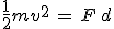 3$\frac{1}{2}mv^2\,=\,F\,d