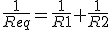 3$\frac{1}{Req}=\frac{1}{R1}+\frac{1}{R2}
