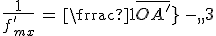 3$\frac{1}{f^'_{max}}\,=\,\frac{1}{\bar{OA^'}}\,-\,3