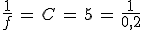 3$\frac{1}{f}\,=\,C\,=\,5\,=\,\frac{1}{0,2}