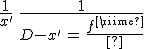 3$\frac{1}{x^'}\,-\,\frac{1}{D-x^'}\,=\,\frac{1}{f^'}