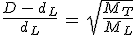 3$\frac{D\,-\,d_L}{d_L}\,=\,\sqrt{\frac{M_T}{M_L}}