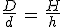 3$\frac{D}{d}\,=\,\frac{H}{h}