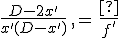 3$\frac{D-2x^'}{x^'(D-x^')}\,=\,\frac{1}{f^'}