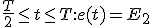 3$\frac{T}{2}\leq t\leq T : e(t) = E_2