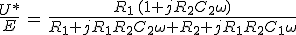 3$\frac{U*}{E}\,=\,\frac{R_1\,(1+jR_2C_2\omega)}{R_1+jR_1R_2C_2\omega+R_2+jR_1R_2C_1\omega}