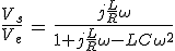 3$\frac{V_s}{V_e}\,=\,\frac{j\frac{L}{R}\omega}{1+j\frac{L}{R}\omega-LC\omega^2}