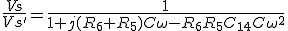3$\frac{Vs}{Vs'}=\frac{1}{1+j(R_6+R_5)C\omega-R_6R_5C_{14}C\omega^2}