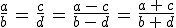 3$\frac{a}{b}\,=\,\frac{c}{d}\,=\,\frac{a\,-\,c}{b\,-\,d}\,=\,\frac{a\,+\,c}{b\,+\,d}