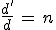 3$\frac{d^'}{d}\,=\,n