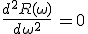 3$\frac{d^2R(\omega)}{d\omega^2}\,=0