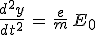 3$\frac{d^2y}{dt^2}\,=\,\frac{e}{m}\,E_0