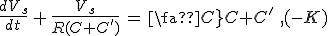 3$\frac{dV_s}{dt}\,+\,\frac{V_s}{R(C+C^')}\,=\,\frac{C}{C+C^'\,}\,(-K)