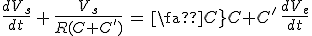 3$\frac{dV_s}{dt}\,+\,\frac{V_s}{R(C+C^')}\,=\,\frac{C}{C+C^'}\,\frac{dV_e}{dt}