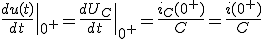 3$\frac{du(t)}{dt}\|_{0^+}=\frac{dU_C}{dt}\|_{0^+}=\frac{i_C(0^+)}{C}=\frac{i(0^+)}{C}