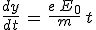 3$\frac{dy}{dt}\,=\,\frac{e\,E_0}{m}\,t