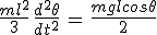 3$\frac{ml^2}{3}\,\frac{d^2\theta}{dt^2}\,=\,\frac{mglcos\theta}{2}