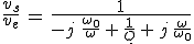 3$\frac{v_s}{v_e}\,=\,\frac{1}{-j\,\,\frac{\omega_0}{\omega}\,+\,\frac{1}{Q}\,+\,j\,\frac{\omega}{\omega_0}}