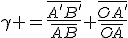 3$\gamma =\frac{\overline{A'B'}}{\overline{AB}}+\frac{\overline{OA'}}{\overline{OA}}