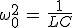 3$\omega_0^2\,=\,\frac{1}{LC}