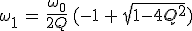3$\omega_1\,=\,\frac{\omega_0}{2Q}\,(-1\,+\,sqrt{1-4Q^2})