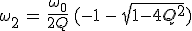3$\omega_2\,=\,\frac{\omega_0}{2Q}\,(-1\,-\,sqrt{1-4Q^2})
