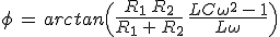 3$\phi\,=\,arctan\Big(\frac{R_1\,R_2}{R_1\,+\,R_2}\,\frac{LC\omega^2\,-\,1}{L\omega}\Big)