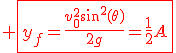 3$\red \fbox{y_f=\fr{v_0^2\sin^2(\theta)}{2g}=\fr{1}{2}A