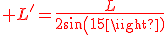 3$\red L'=\frac{L}{2sin(15)}
