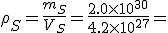 3$\rho_S = \frac{m_S}{V_S} = \frac{2.0\times 10^{30}}{4.2\times 10^{27}} =&nbsp;&nbsp;4.8\times 10^2 kg.m^{-3}