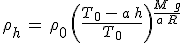 3$\rho_h\,=\,\rho_0\,\left(\frac{T_0\,-\,a\,h}{T_0}\right)^{\frac{M\,g}{a\,R}}