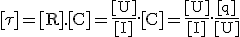 3$\rm[\tau]=[R].[C]=\fr{[U]}{[I]}.[C]=\fr{[U]}{[I]}.\fr{[q]}{[U]
