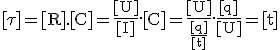 3$\rm[\tau]=[R].[C]=\fr{[U]}{[I]}.[C]=\fr{[U]}{\fr{[q]}{[t]}}.\fr{[q]}{[U]}=[t]